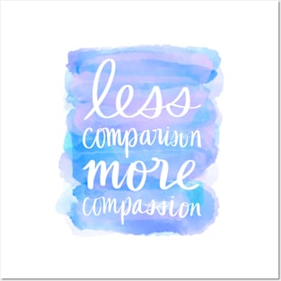 Less Comparison, More Compassion Posters and Art